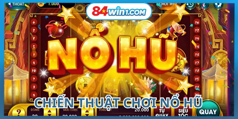van-dung-chien-thuat-linh-hoat-khi-choi-no-hu-84win
